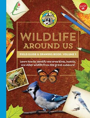 Ranger Rick's Wildlife Around Us Field Guide & Drawing Book: Volume 1: Learn how to identify and draw birds, insects, and other wildlife from the great outdoors!