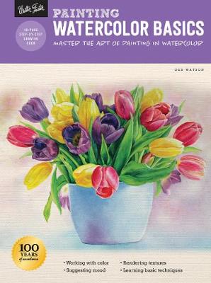 Painting: Watercolor Basics: Master the art of painting in watercolor
