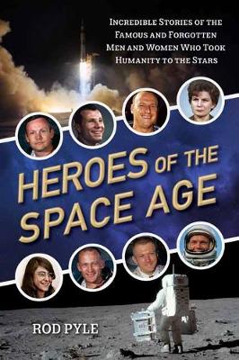 Heroes of the Space Age: Incredible Stories of the Famous and