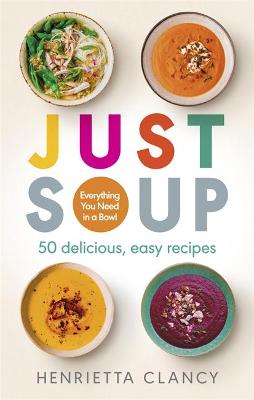 Just Soup: 50 delicious, easy recipes