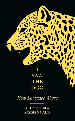 I Saw the Dog: How Language Works
