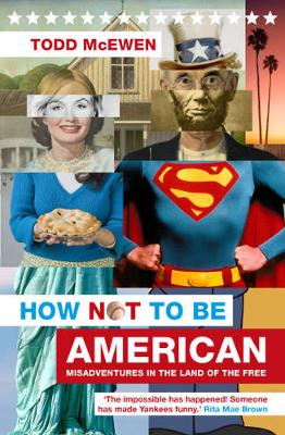 How Not to be American: Misadventures in the Land of the Free