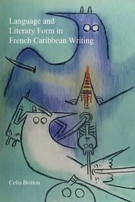 Language and Literary Form in French Caribbean Writing