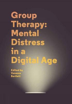 Group Therapy: Mental Distress in a Digital Age: A User Guide
