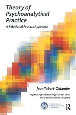 Theory of Psychoanalytical Practice: A Relational Process Approach