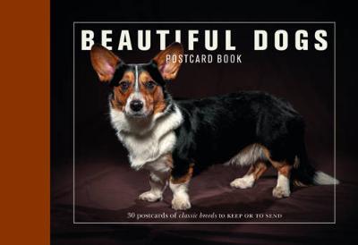 Beautiful Dogs Postcard Book: 30 Postcards of Classic Breeds to Keep or to Send
