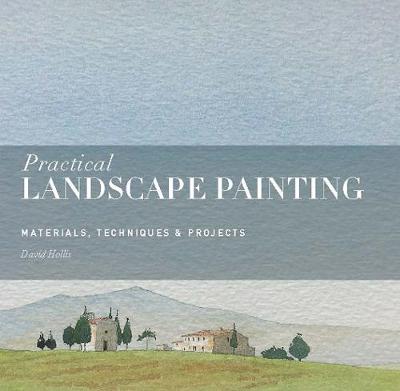 Practical Landscape Painting: Materials, Techniques & Projects