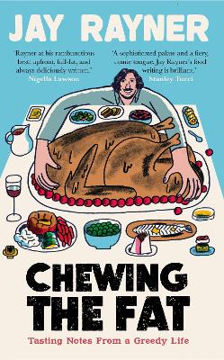 Chewing the Fat: Tasting notes from a greedy life
