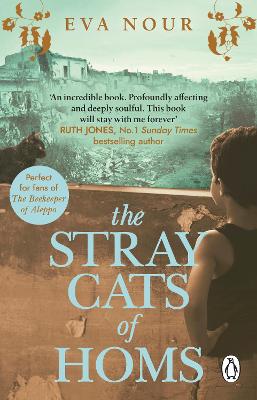 The Stray Cats of Homs: A powerful, moving novel inspired by a true story