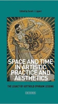 Space and Time in Artistic Practice and Aesthetics: The Legacy of Gotthold Ephraim Lessing