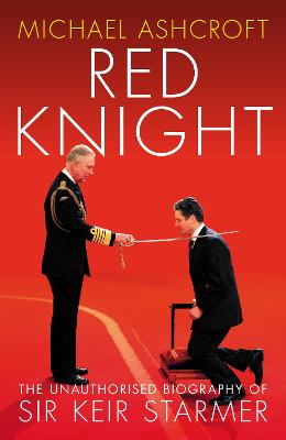 Red Knight: The Unauthorised Biography of Sir Keir Starmer