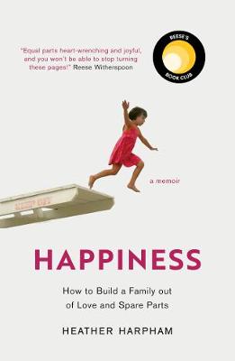 Happiness: How to Build a Family out of Love and Spare Parts