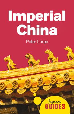 Imperial China: A Beginner's Guide