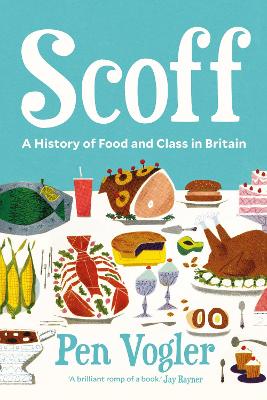 Scoff: A History of Food and Class in Britain