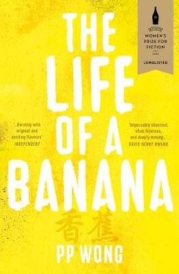 The Life of a Banana: Longlisted for Baileys Women's Prize for Fiction