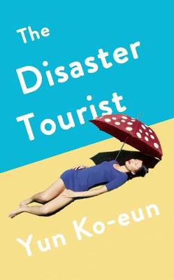 The Disaster Tourist: Winner of the CWA Crime Fiction in Translation Dagger 2021