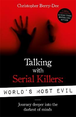 Talking With Serial Killers: World's Most Evil