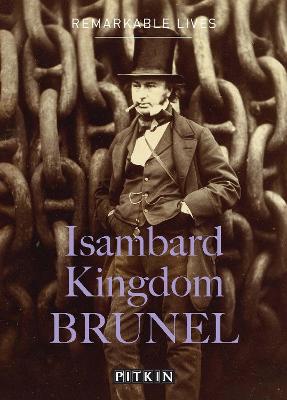 Isambard Kingdom Brunel: Remarkable Lives