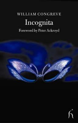 Incognita: Or Love and Duty Reconciled