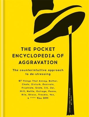 The Pocket Encyclopedia of Aggravation: The Counterintuitive Approach to De-stressing