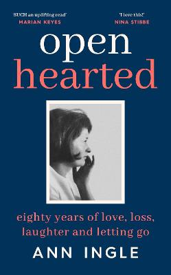 Openhearted: Eighty Years of Love, Loss, Laughter and Letting Go