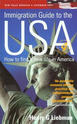 The Immigration Guide To The USA 4th Edition: How to Find a New Life in America