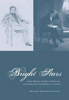 Bright Stars: John Keats, Barry Cornwall and Romantic Literary Culture