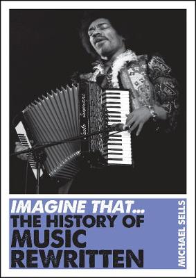 Imagine That - Music: The History of Music Rewritten