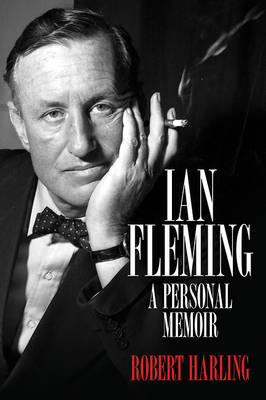 Ian Fleming: A Personal Memoir