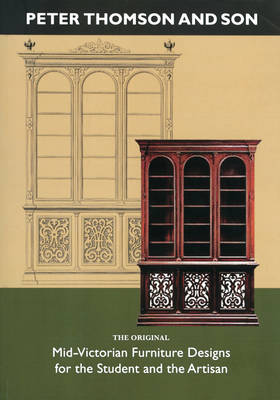 Peter Thomson and Son: Mid-victorian Furniture Designs for the Student and the Artisan