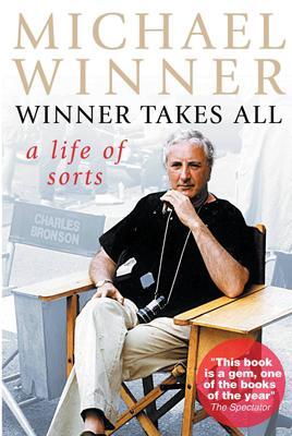 Michael Winner: Winner Takes All: A Life of Sorts