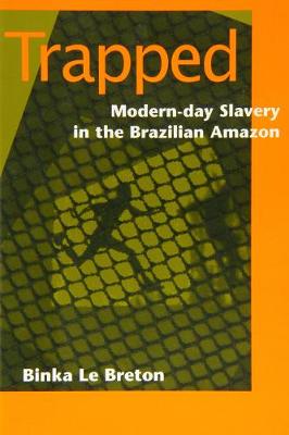 Trapped: Modern-Day Slavery in the Brazilian Amazon