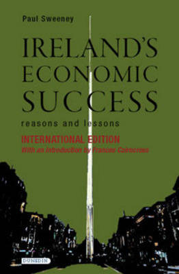 Ireland's Economic Success: reasons and lessons (International edition)