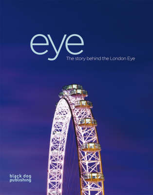 Eye: The Story Behind the London Eye