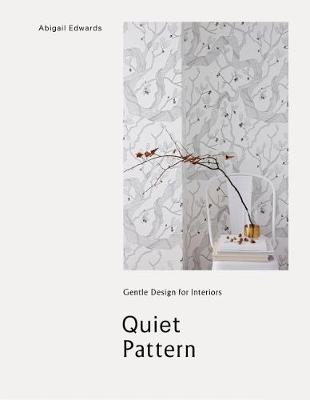 Quiet Pattern: Gentle Design for Interiors: Gentle Design for Interiors