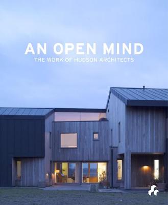 Open Mind : The Work of Hudson Architects