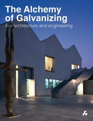 Alchemy of Galvanizing : Art, Architecture and Engineering