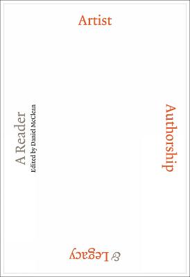 Artist, Authorship and Legacy: A Reader