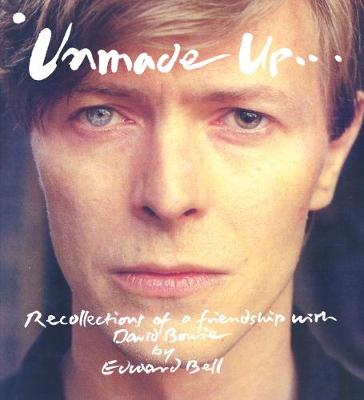 Unmade Up: Recollections of a Friendship with David Bowie