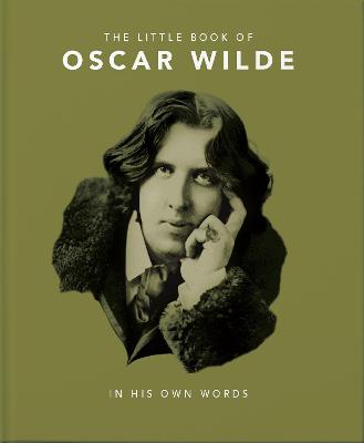 The Little Book of Oscar Wilde: Wit and Wisdom to Live By