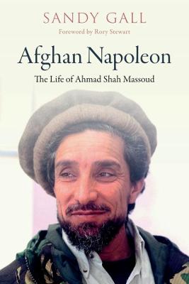 Afghan Napoleon - The Life of Ahmad Shah Massoud