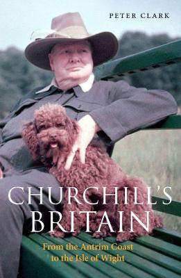 Churchill's Britain: From the Antrim Coast to the Isle of Wight