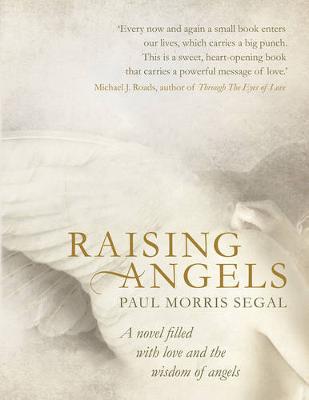 Raising Angels: A novel filled with love and the wisdom of Angels
