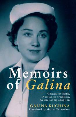 Memoirs of Galina: The Story of a Russian Australian from China