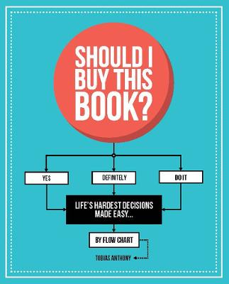 Should I Buy This Book?: Life's hardest decisions made easy... by flow chart