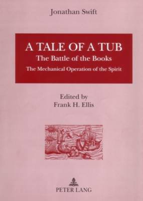 A Tale of a Tub: The Battle of the Books The Mechanical Operation of the Spirit