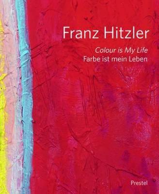 Franz Hitzler: Colour Is My Life