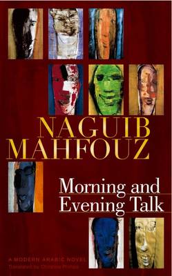 Morning and Evening Talk: A Modern Arabic Novel