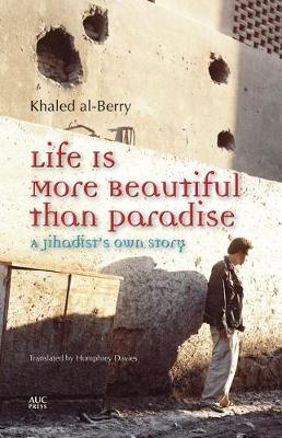Life is More Beautiful Than Paradise: A Jihadist's Own Story