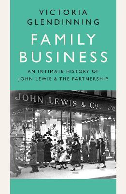 Family Business: An Intimate History of John Lewis and the Partnership